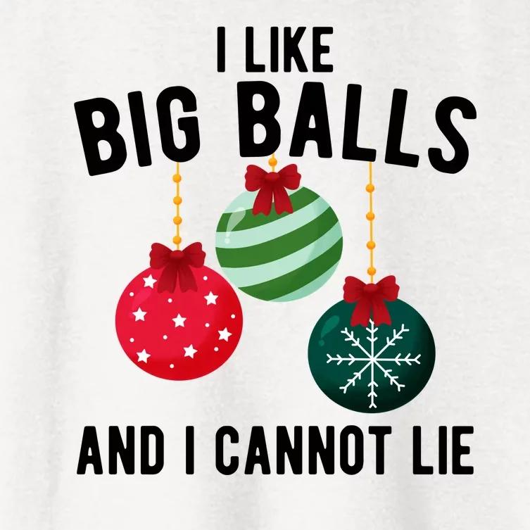 I Like Big Balls And I Cannot Lie Funny Christmas Women's Crop Top Tee