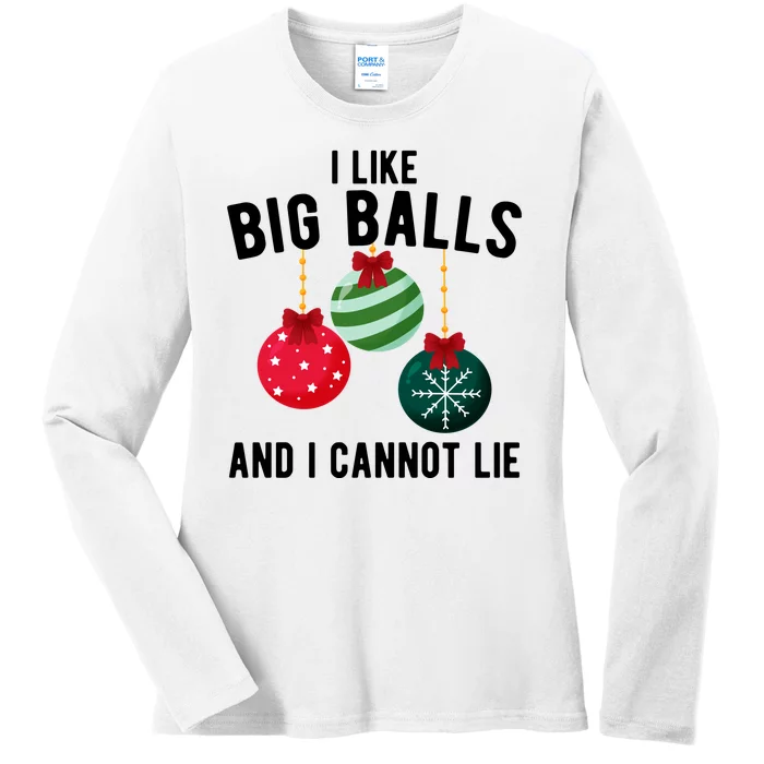 I Like Big Balls And I Cannot Lie Funny Christmas Ladies Long Sleeve Shirt