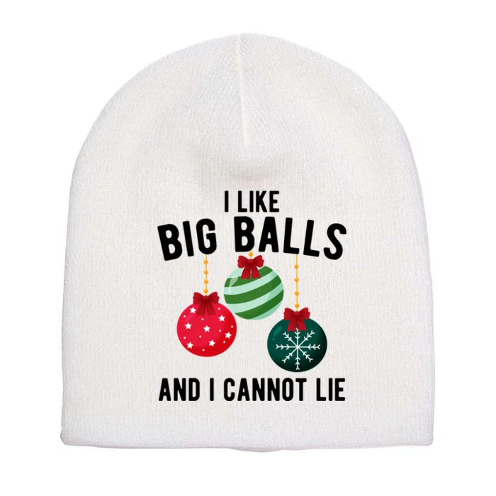 I Like Big Balls And I Cannot Lie Funny Christmas Short Acrylic Beanie