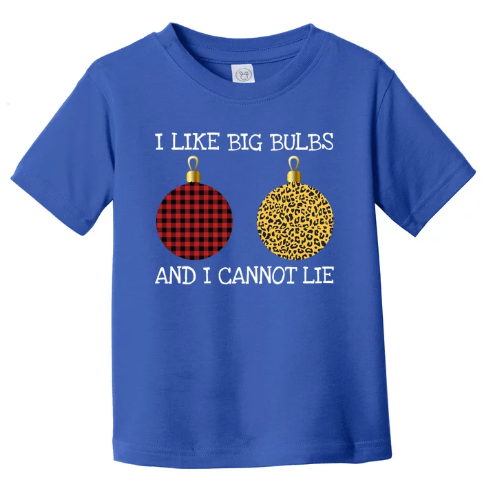 I Like Big Bulbs And I Can Not Lie Funny Breasts Christmas Gift Toddler T-Shirt