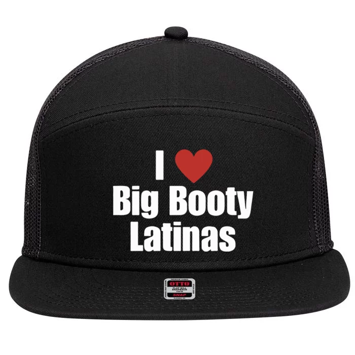 I Love Big Booty Latinas I Heart Big Booty Latinas 7 Panel Mesh Trucker Snapback Hat