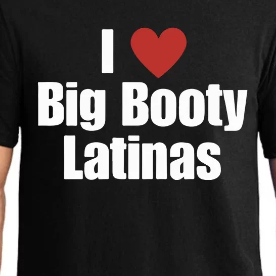 I Love Big Booty Latinas I Heart Big Booty Latinas Pajama Set