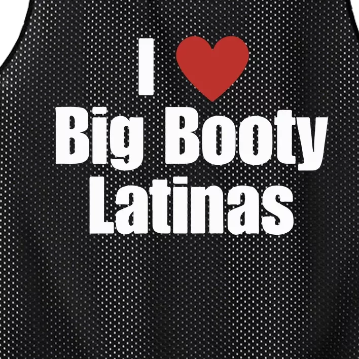 I Love Big Booty Latinas I Heart Big Booty Latinas Mesh Reversible Basketball Jersey Tank