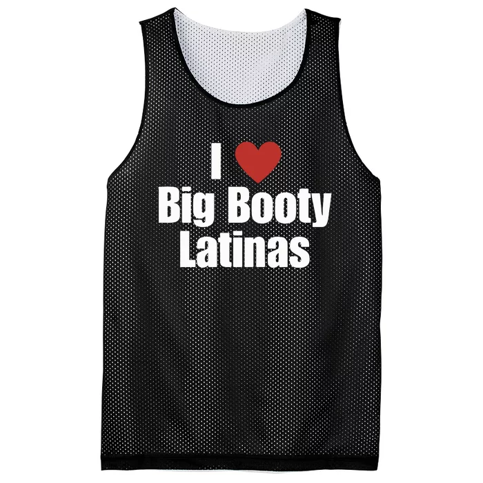 I Love Big Booty Latinas I Heart Big Booty Latinas Mesh Reversible Basketball Jersey Tank