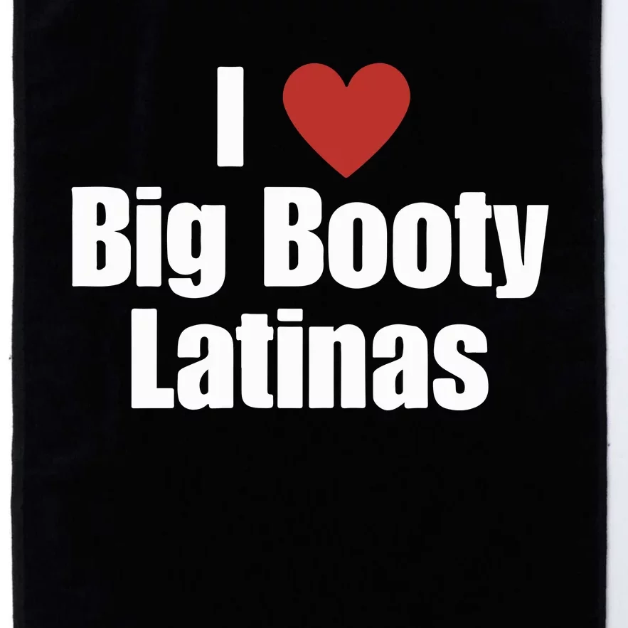 I Love Big Booty Latinas I Heart Big Booty Latinas Platinum Collection Golf Towel