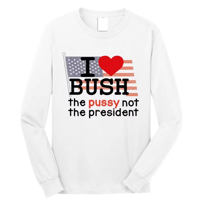 I Love Bush Long Sleeve Shirt