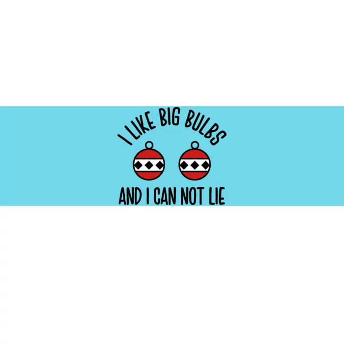 I Like Big Bulbs And I Can Not Lie Funny Christmas Balls Gift Bumper Sticker