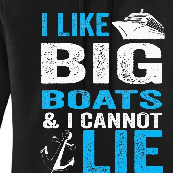 I Like Big Boats and I Cannot Lie Funny Cruise Women's Pullover Hoodie