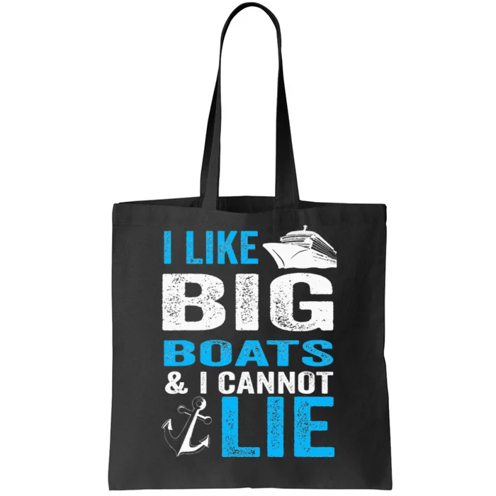 I Like Big Boats and I Cannot Lie Funny Cruise Tote Bag