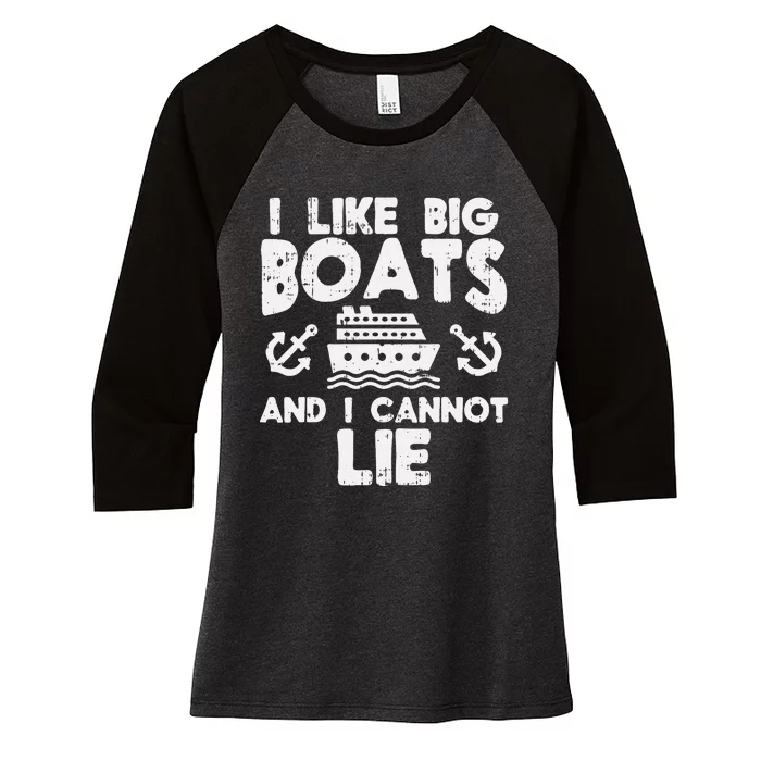 I Like Big Boats Cannot Lie Funny Cruise Ship Women's Tri-Blend 3/4-Sleeve Raglan Shirt