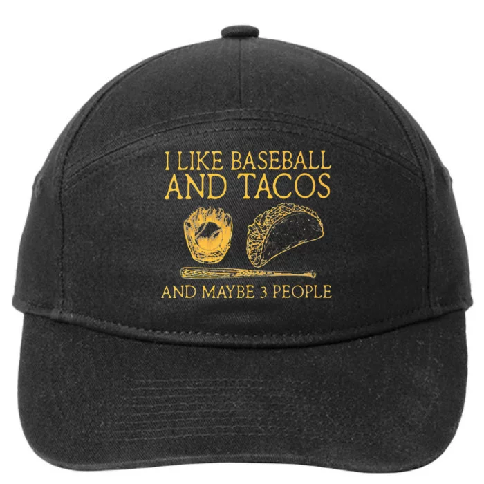 I Like Baseball And Tacos And Maybe 3 People Baseball Tacos 7-Panel Snapback Hat