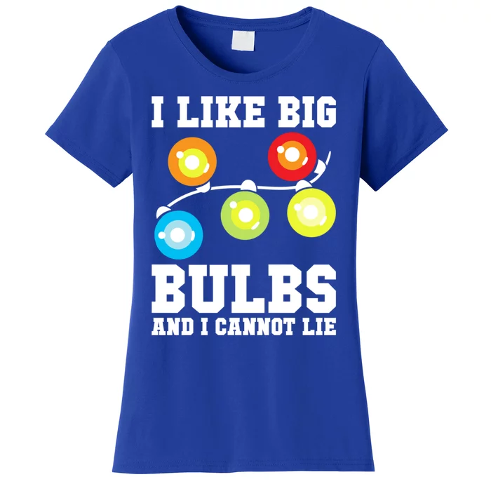 I Like Big Bulbs And I Cannot Lie Naughty Christmas Lights Cute Gift Women's T-Shirt