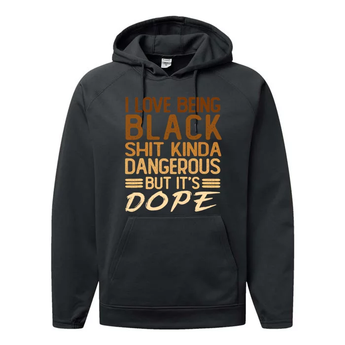 I Love Being Black Shit Kinda Dangerous But It's Dope Retro Performance Fleece Hoodie