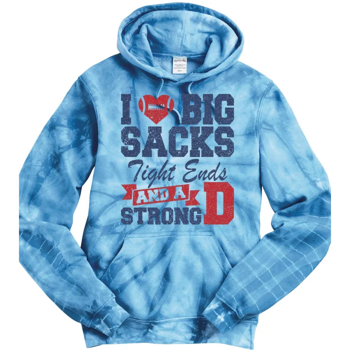 I Love Big Sacks Tight Ends And A Strong Tie Dye Hoodie