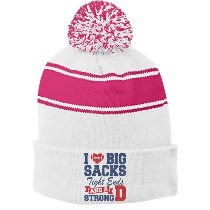 I Love Big Sacks Tight Ends And A Strong Stripe Pom Pom Beanie