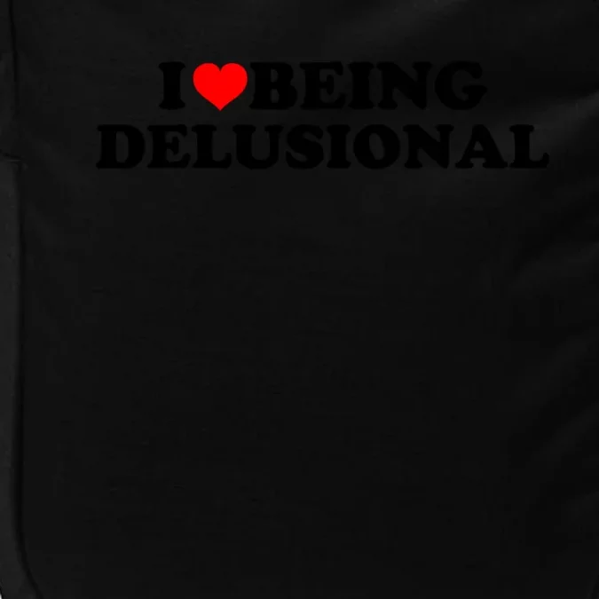 I Love Being Delusional Funny Quote I Heart Being Delusional Impact Tech Backpack