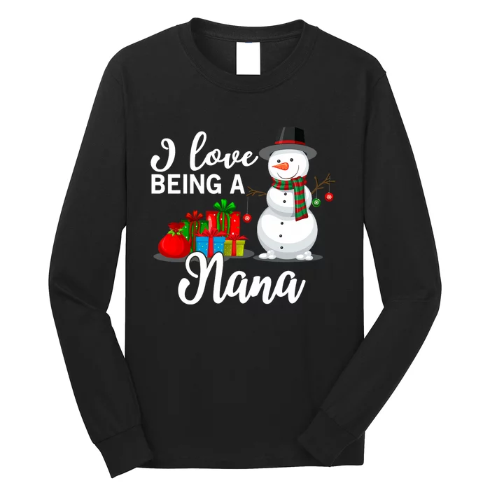 I Love Being A Nana Snowman Christmas Grandma Gift Long Sleeve Shirt