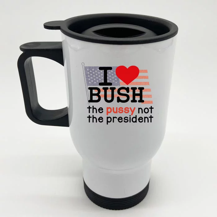 I Love Bush Front & Back Stainless Steel Travel Mug