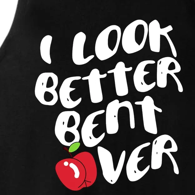 I Look Better Bent Over, Funny I look better bent over Ladies Tri-Blend Wicking Tank