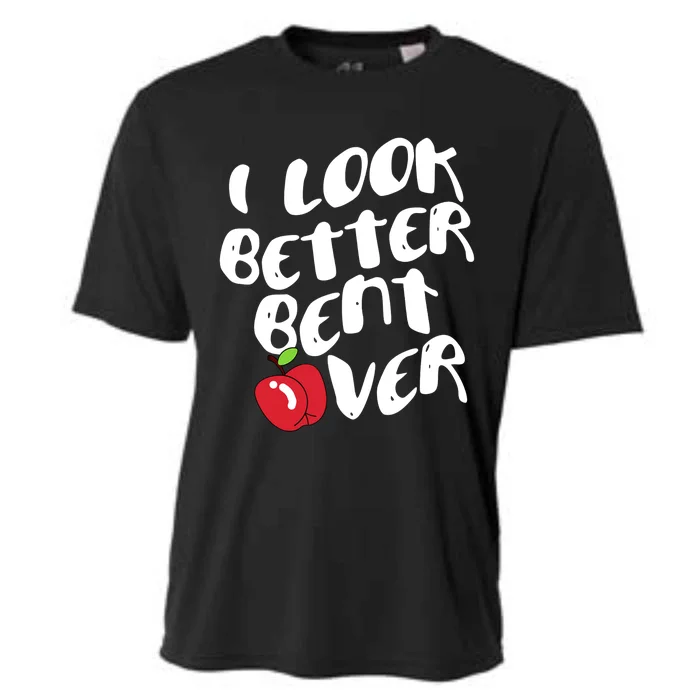 I Look Better Bent Over, Funny I look better bent over Cooling Performance Crew T-Shirt