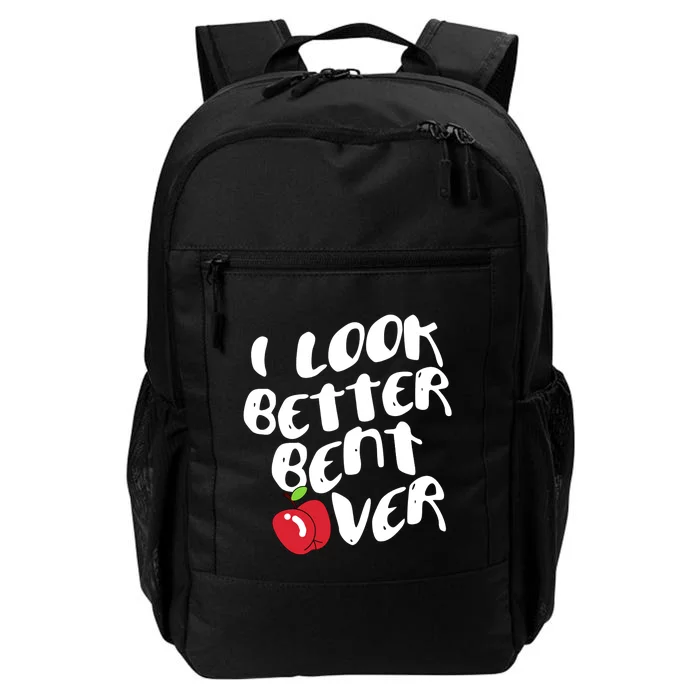 I Look Better Bent Over, Funny I look better bent over Daily Commute Backpack