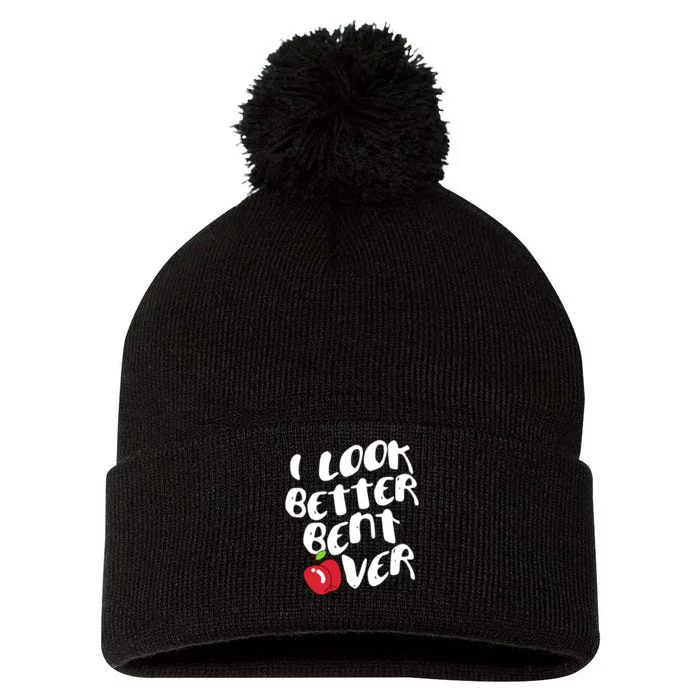 I Look Better Bent Over, Funny I look better bent over Pom Pom 12in Knit Beanie