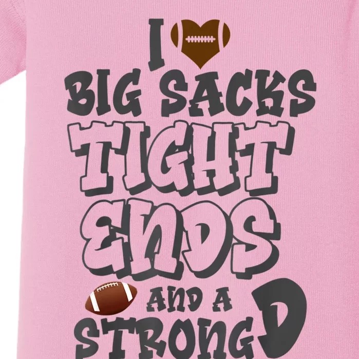 I Love Big Sacks Tight Ends And A Strong D Funny Football Baby Bodysuit