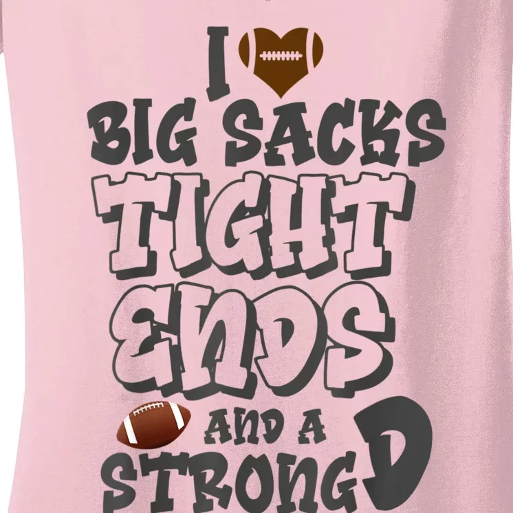 I Love Big Sacks Tight Ends And A Strong D Funny Football Women's V-Neck T-Shirt