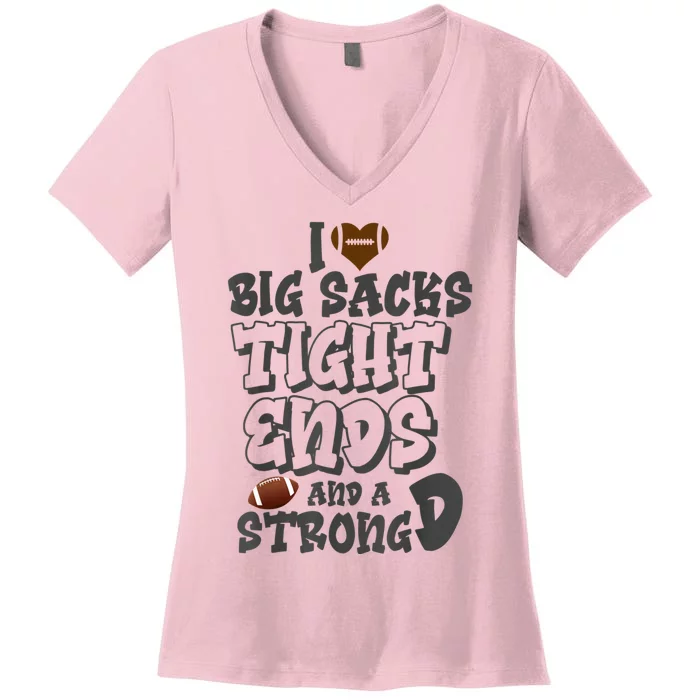 I Love Big Sacks Tight Ends And A Strong D Funny Football Women's V-Neck T-Shirt