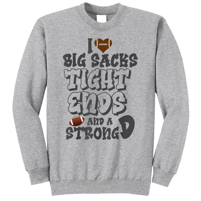 I Love Big Sacks Tight Ends And A Strong D Funny Football Sweatshirt