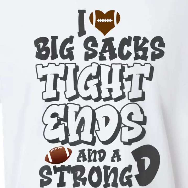 I Love Big Sacks Tight Ends And A Strong D Funny Football Sueded Cloud Jersey T-Shirt