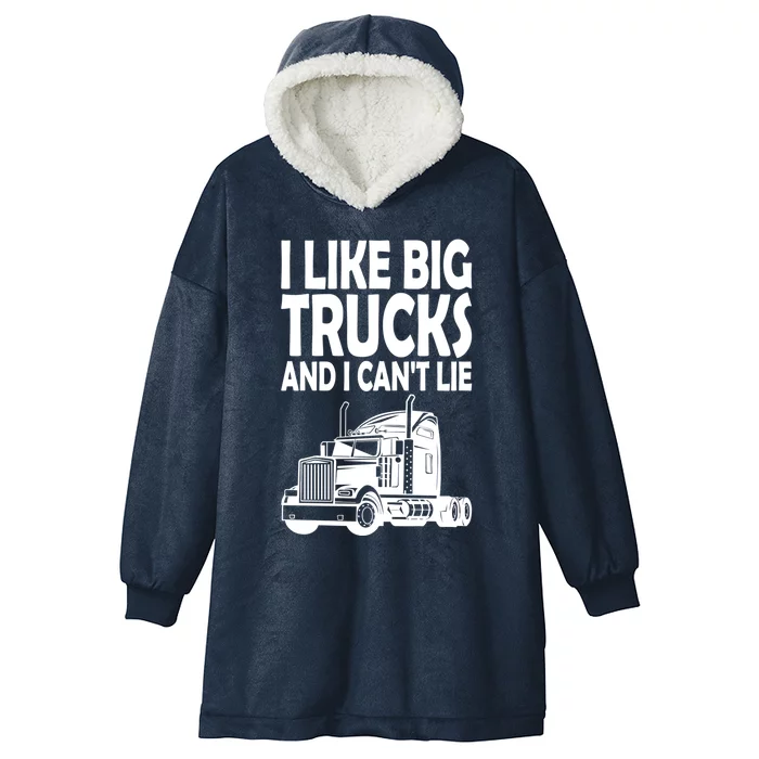 I Like Big Trucks And I CanT Lie Gift Hooded Wearable Blanket