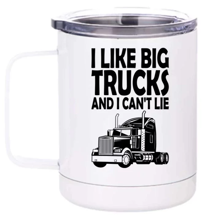 I Like Big Trucks And I CanT Lie Gift Front & Back 12oz Stainless Steel Tumbler Cup