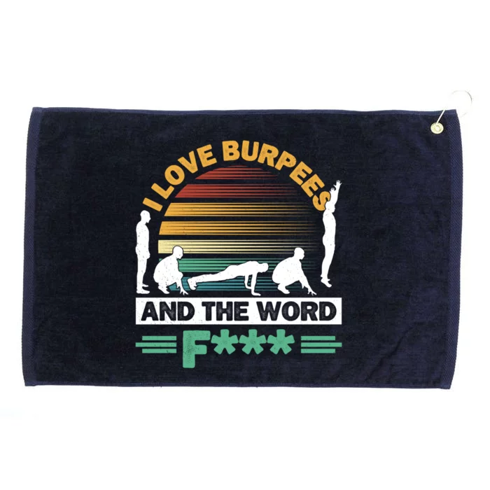 I Love Burpees Design For Aerobic Workout Gift Grommeted Golf Towel