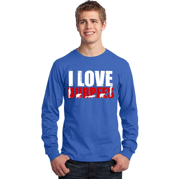 I Love Burpees Funny Workout Gift Tall Long Sleeve T-Shirt