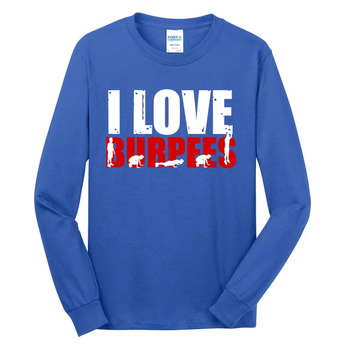 I Love Burpees Funny Workout Gift Tall Long Sleeve T-Shirt