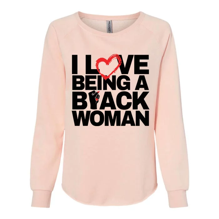 I Love Being A Black Woman Womens California Wash Sweatshirt