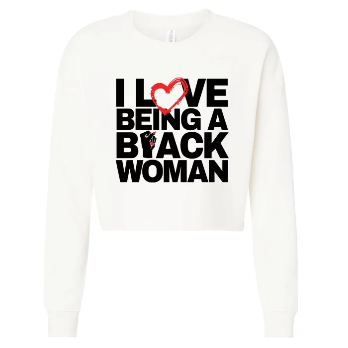 I Love Being A Black Woman Cropped Pullover Crew