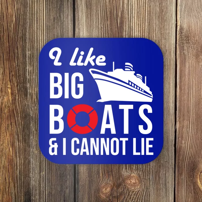 I Like Big Boats And I Cannot Lie Cruise Ship Sailing Cool Gift Coaster