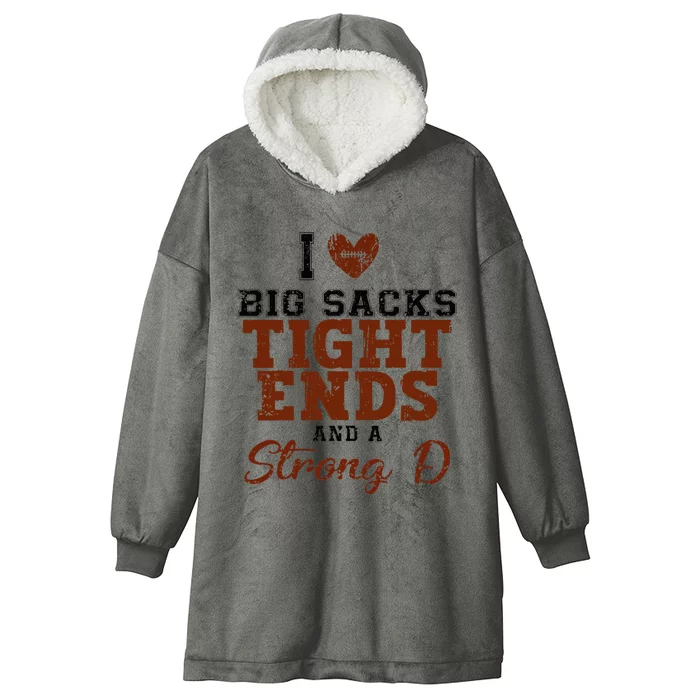 I Love Big Sacks Tight Ends And A Strong D Hooded Wearable Blanket