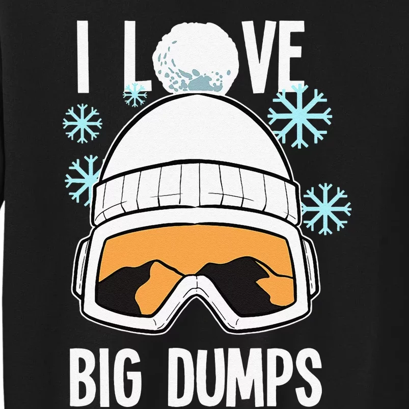 I Love Big Dumps Snowboarder Snowboarding Freestyle Boarder Sweatshirt