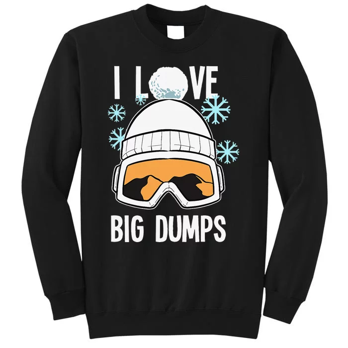 I Love Big Dumps Snowboarder Snowboarding Freestyle Boarder Sweatshirt