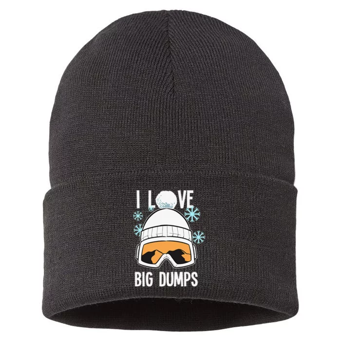 I Love Big Dumps Snowboarder Snowboarding Freestyle Boarder Sustainable Knit Beanie