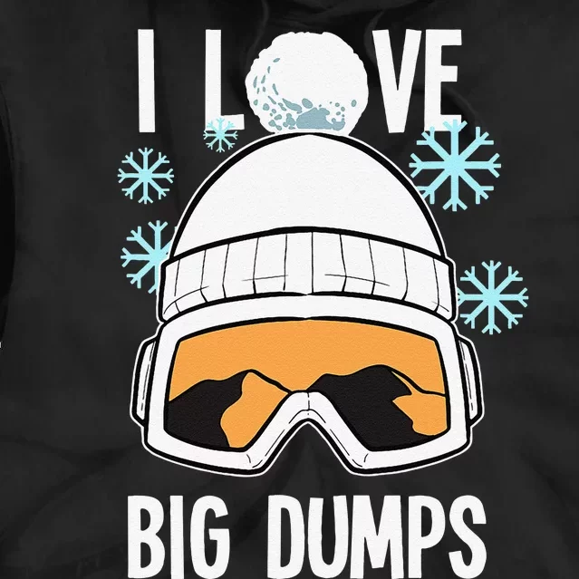 I Love Big Dumps Snowboarder Snowboarding Freestyle Boarder Tie Dye Hoodie