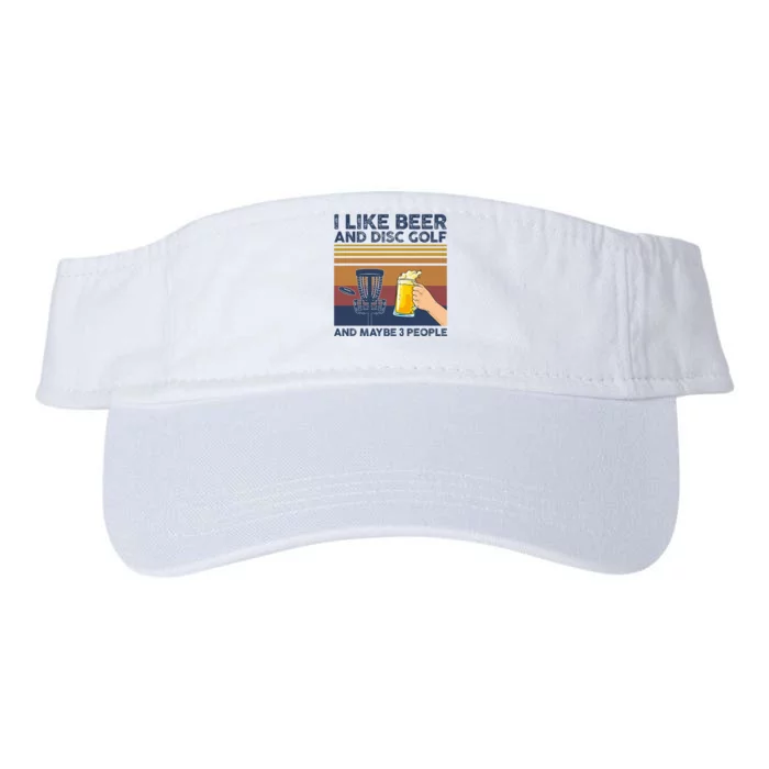 I Like Beer And Disc Golf And Maybe 3 People Funny Gift Valucap Bio-Washed Visor