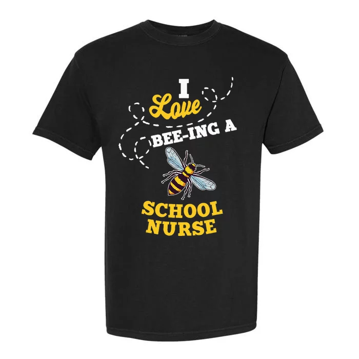 I Love BeeIng A School Nurse Honey Bee Job Profession Garment-Dyed Heavyweight T-Shirt