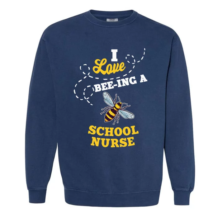 I Love BeeIng A School Nurse Honey Bee Job Profession Garment-Dyed Sweatshirt