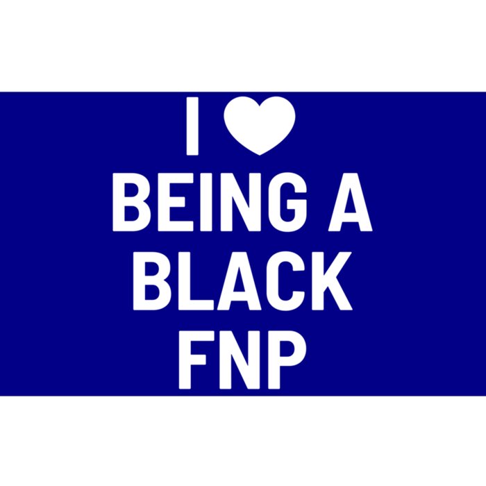 I Love Being A Black Family Nurse Practitioner Fnp Gift Bumper Sticker