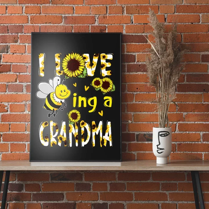 I Love Being A Grandma Sunflower Bee Mothers Day Poster