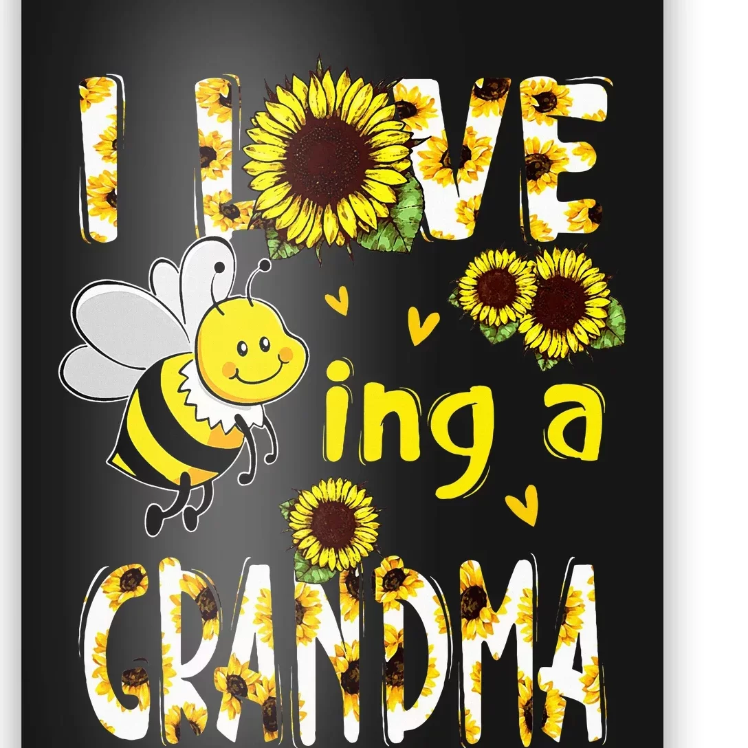 I Love Being A Grandma Sunflower Bee Mothers Day Poster